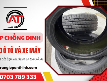 Lốp chống đinh cho ô tô và xe máy: Bí quyết tiết kiệm chi phí và an toàn tối đa